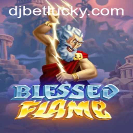 Exploring BlessedFlame with djbet: A Thrilling New Game Experience